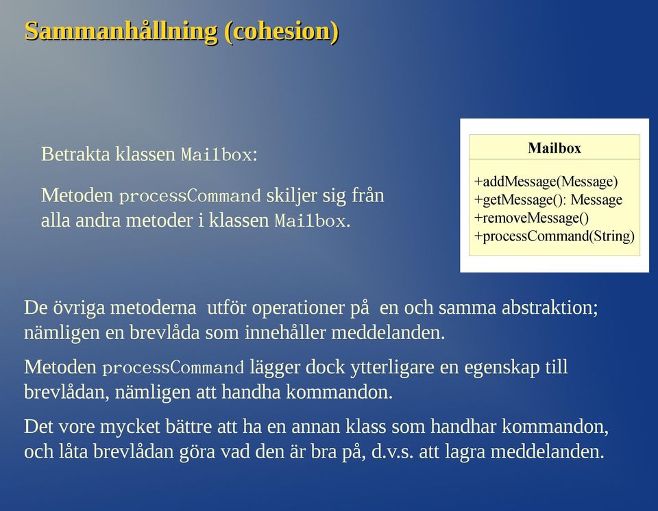 abstraktion; nämligen en brevlåda som innehåller meddelanden.