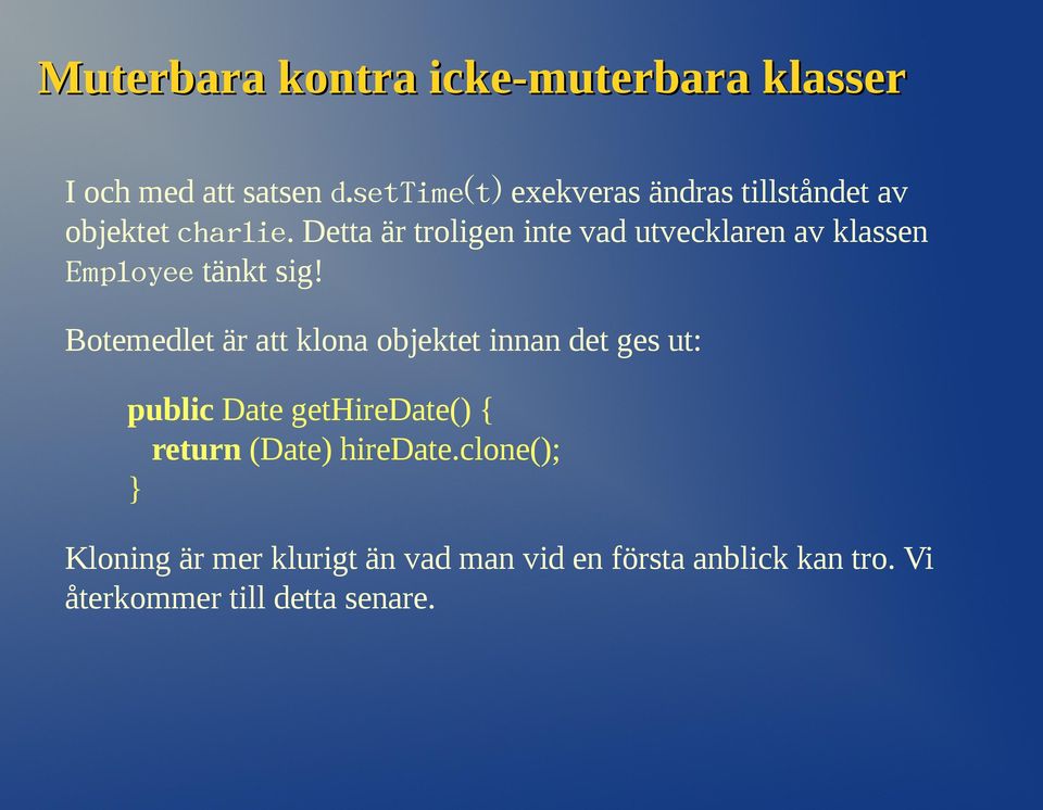 Detta är troligen inte vad utvecklaren av klassen Employee tänkt sig!