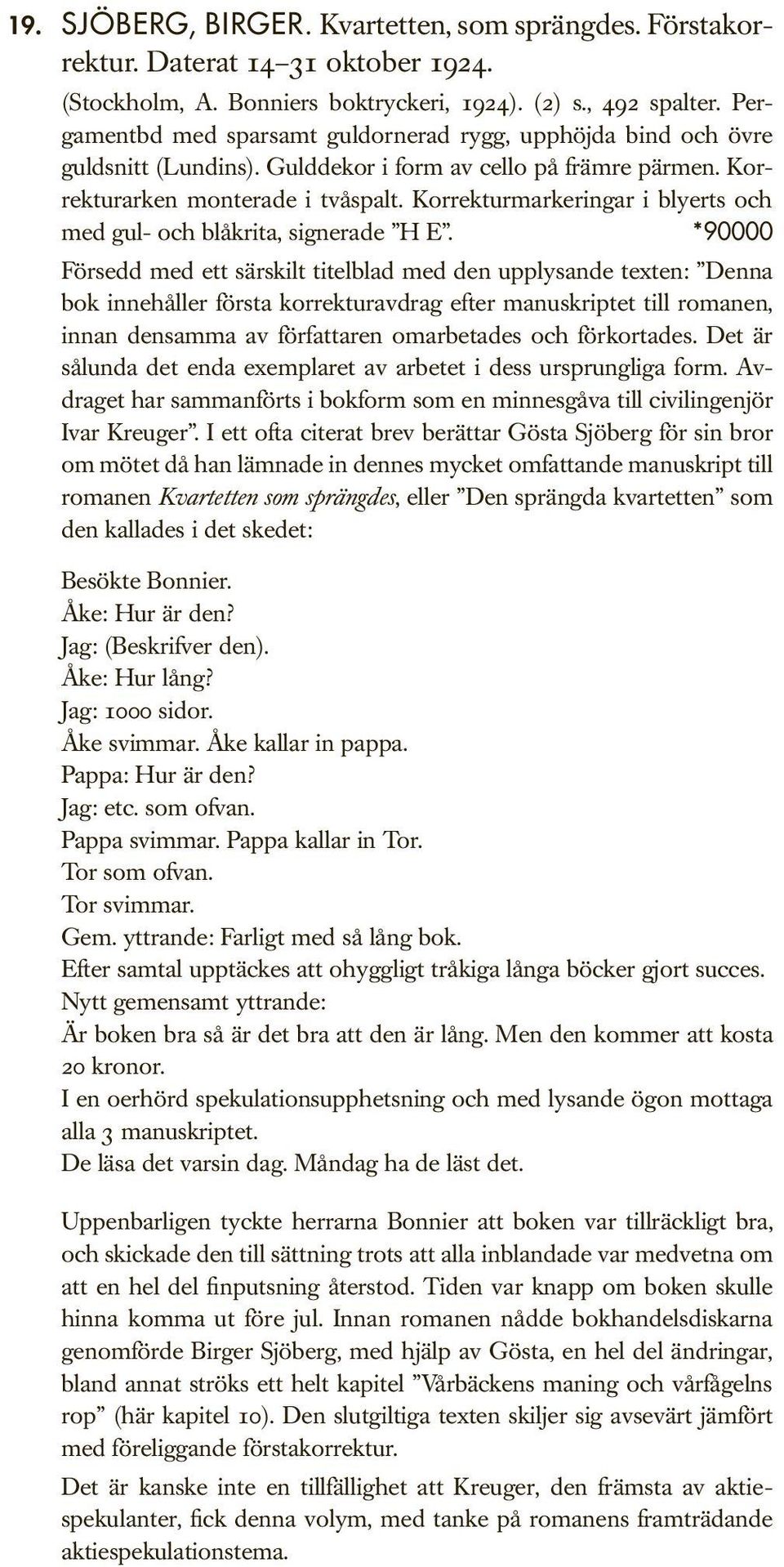 Korrekturmarkeringar i blyerts och med gul- och blåkrita, signerade H E.