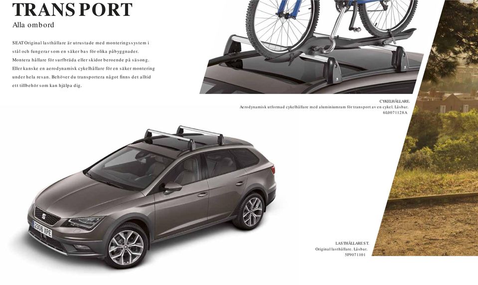 Eller kanske en aerodynamisk cykelhållare för en säker montering under hela resan.