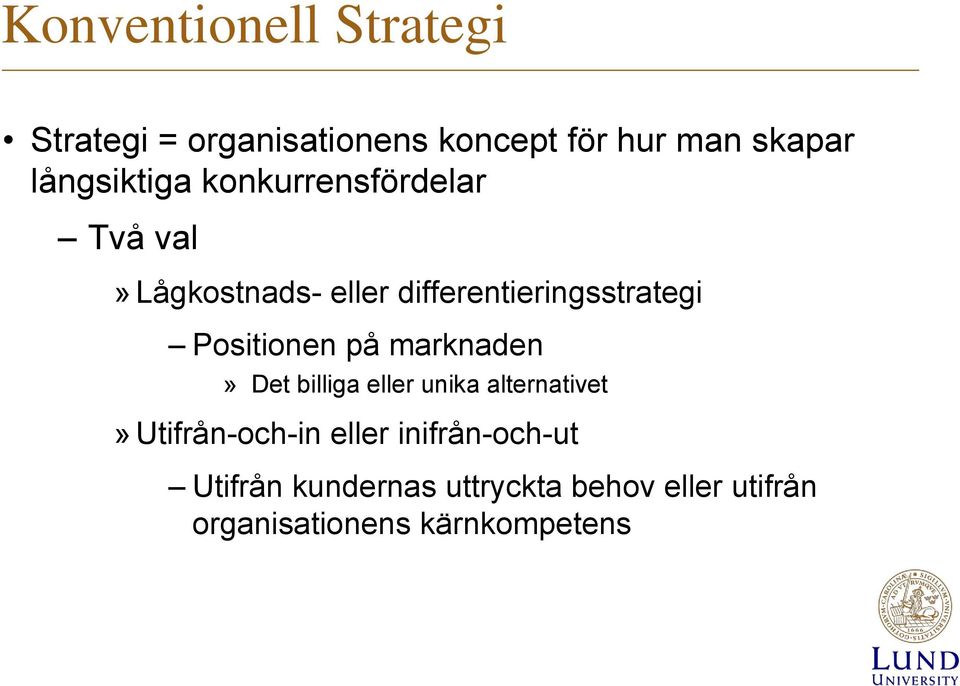 Positionen på marknaden» Det billiga eller unika alternativet» Utifrån-och-in eller