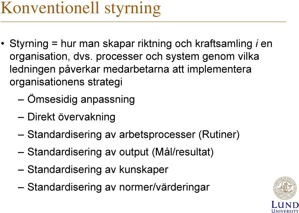 strategi Ömsesidig anpassning Direkt övervakning Standardisering av arbetsprocesser (Rutiner)