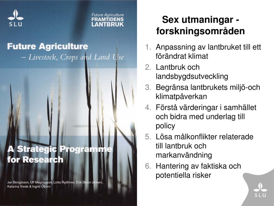 Begränsa lantbrukets miljö-och klimatpåverkan 4.