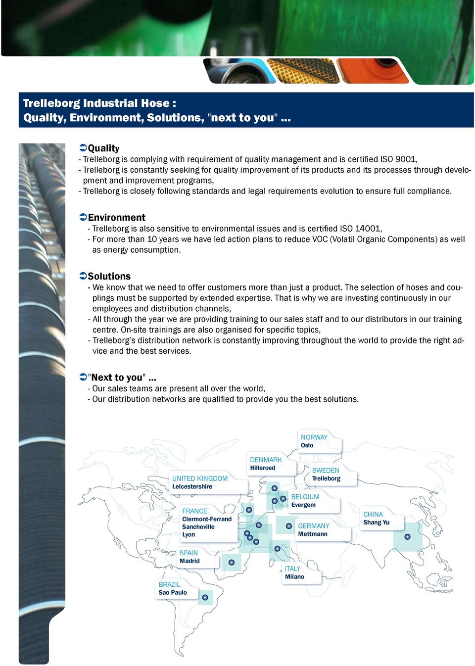 through development and improvement programs, - Trelleborg is closely following standards and legal requirements evolution to ensure full compliance.