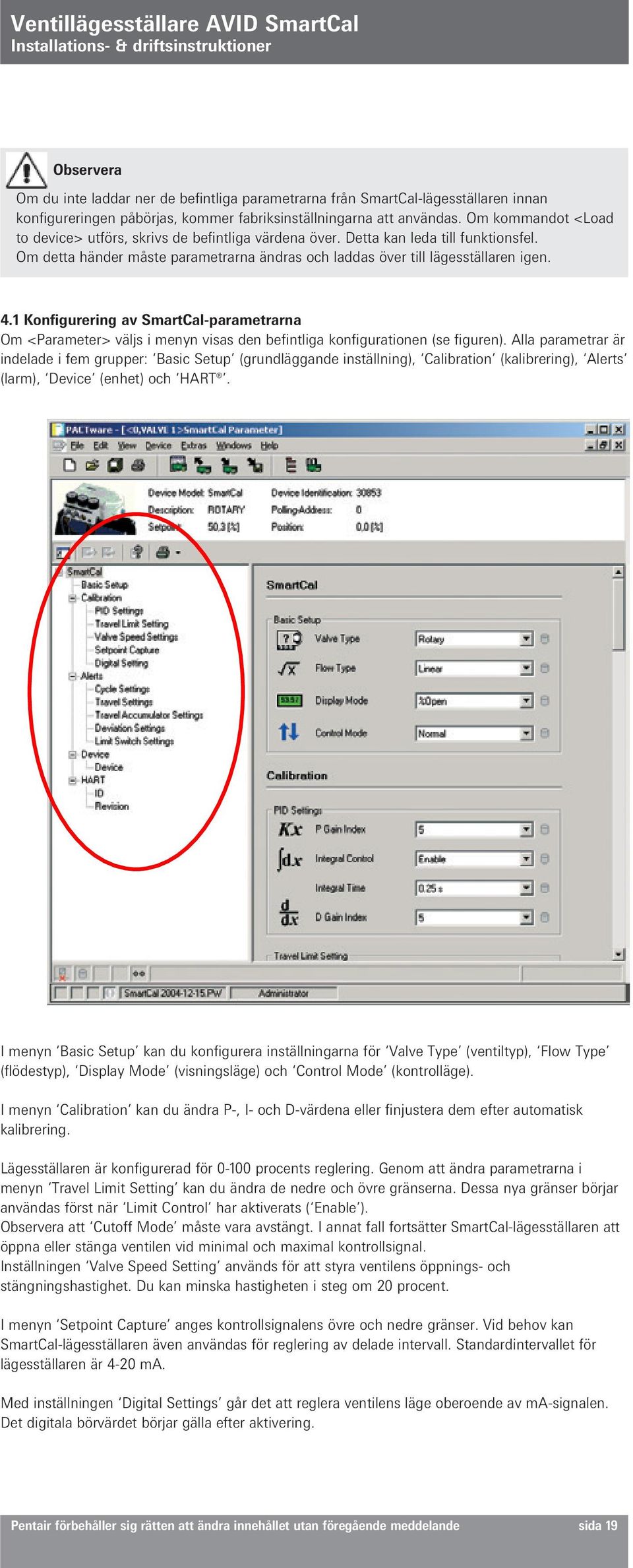 1 Konfigurering av SmartCal-parametrarna Om <Parameter> väljs i menyn visas den befintliga konfigurationen (se figuren).