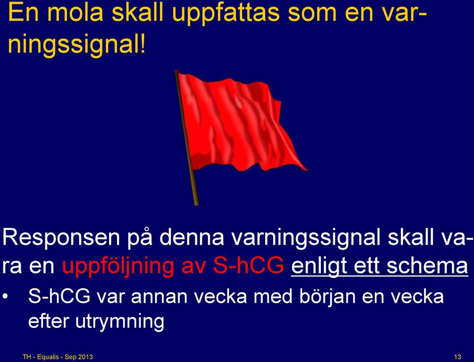 uppföljning av S-hCG enligt ett schema S-hCG var