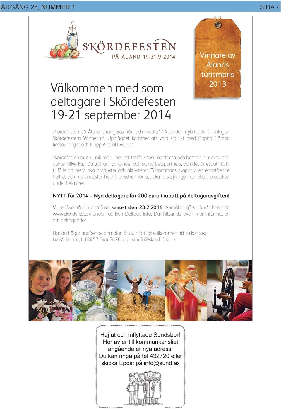 Skördefesten är en unik möjlighet att träffa konsumenterna och berätta hur dina produkter tillverkas.