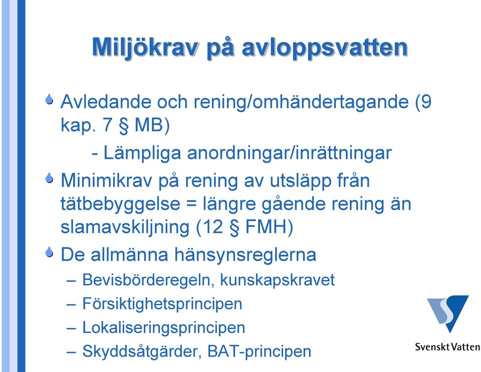 tätbebyggelse = längre gående rening än slamavskiljning (12 FMH) De allmänna