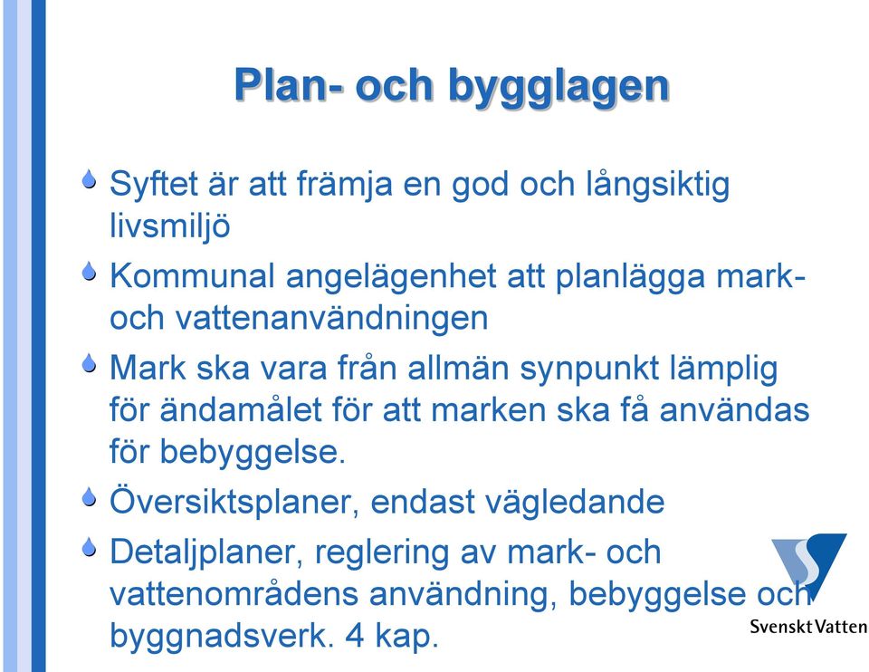 lämplig för ändamålet för att marken ska få användas för bebyggelse.