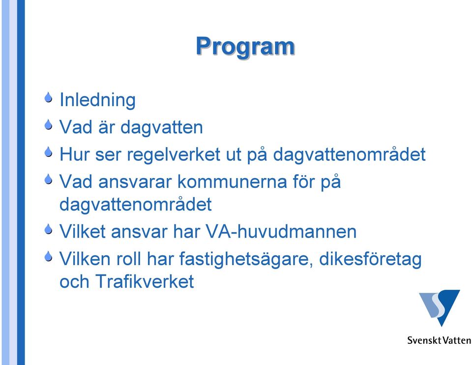 dagvattenområdet Vilket ansvar har VA-huvudmannen