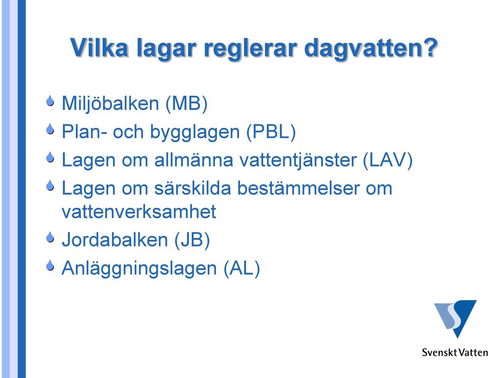 om allmänna vattentjänster (LAV) Lagen om
