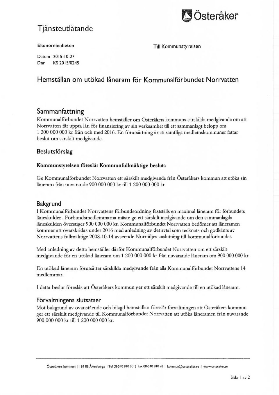 En förutsättning är att samtliga medlemskommuner fattar beslut om särskilt medgivande.