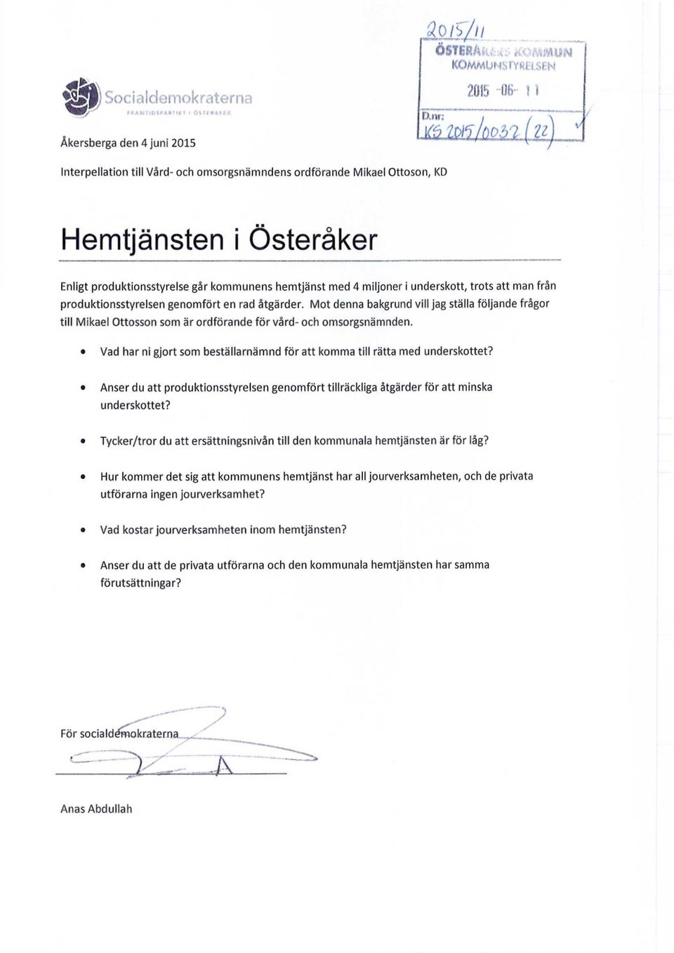 Mot denna bakgrund vill jag ställa följande frågor till Mikael Ottosson som är ordförande för vård- och omsorgsnämnden. Vad har ni gjort som beställarnämnd för att komma till rätta med underskottet?