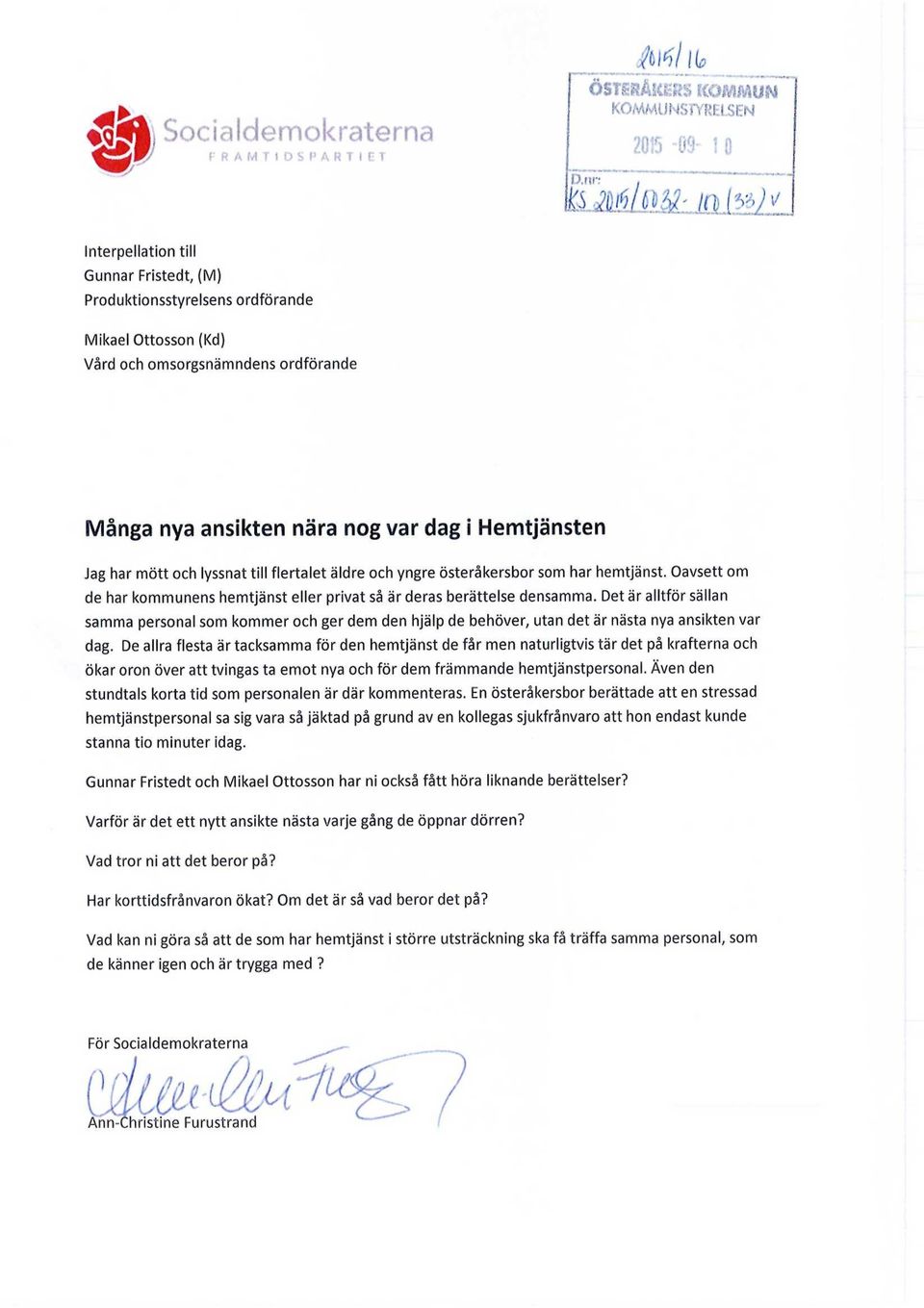 Oavsett om de har kommunens hemtjänst eller privat så är deras berättelse densamma.