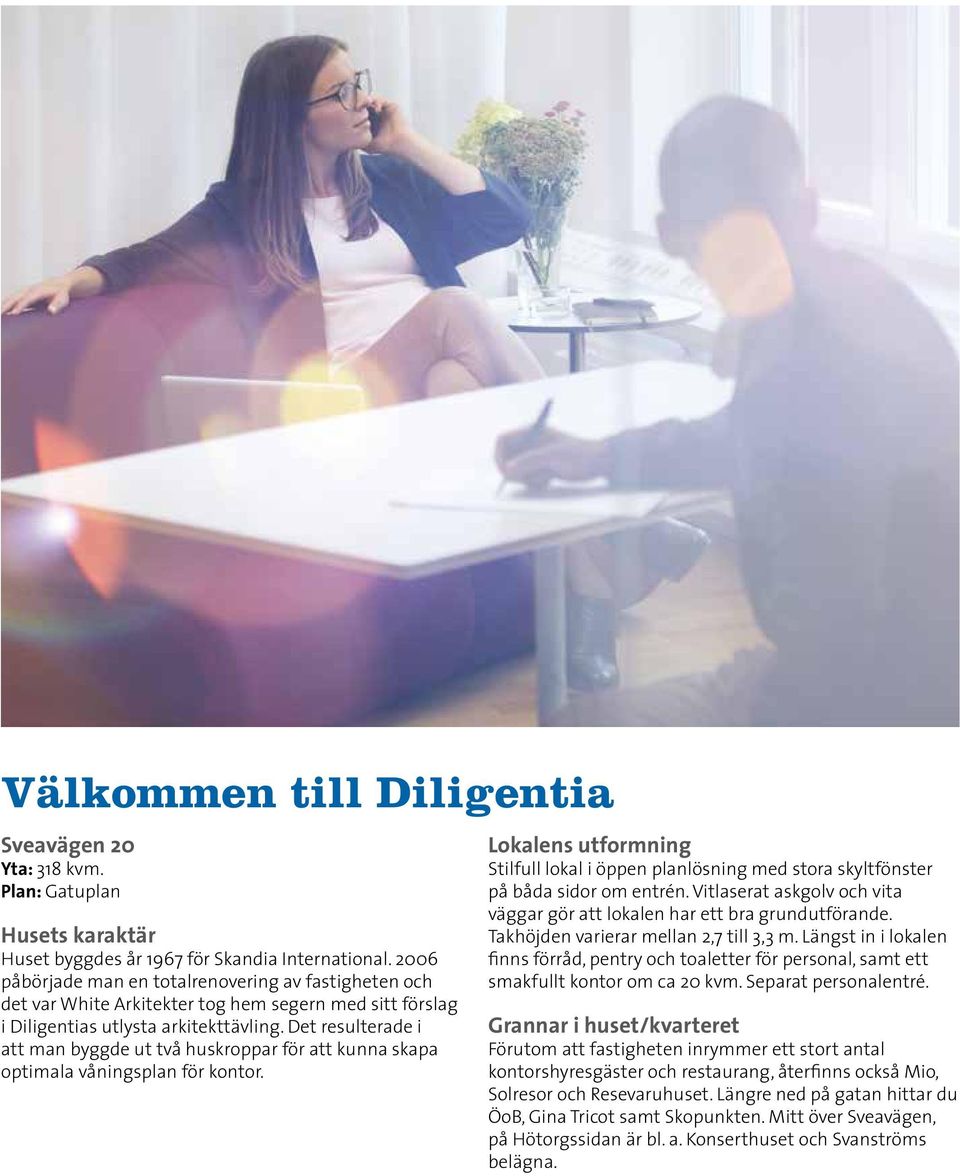 Det resulterade i att man byggde ut två huskroppar för att kunna skapa optimala våningsplan för kontor.