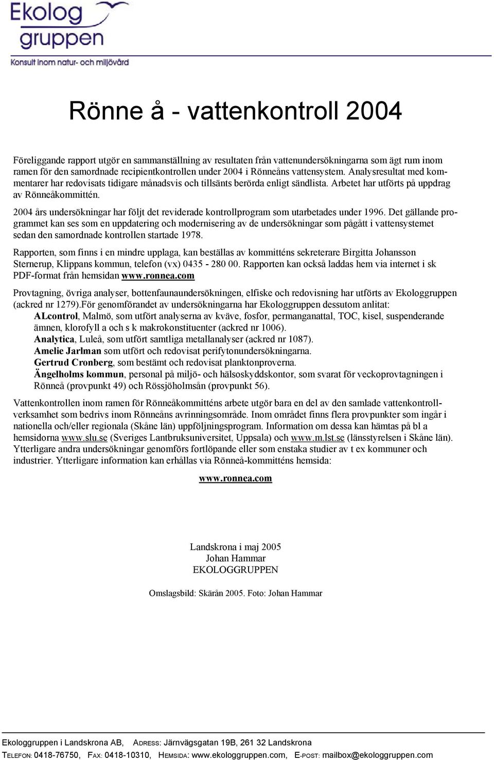 24 års undersökningar har följt det reviderade kontrollprogram som utarbetades under 1996.