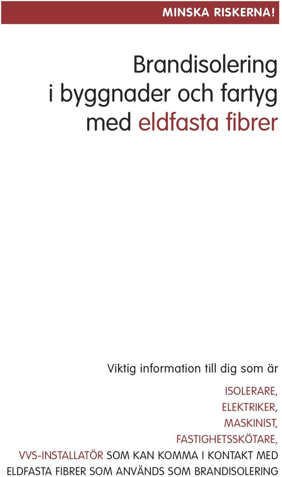 Viktig information till dig som är ISOLERARE, ELEKTRIKER,