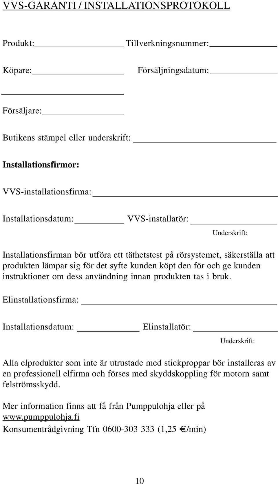 instruktioner om dess användning innan produkten tas i bruk.