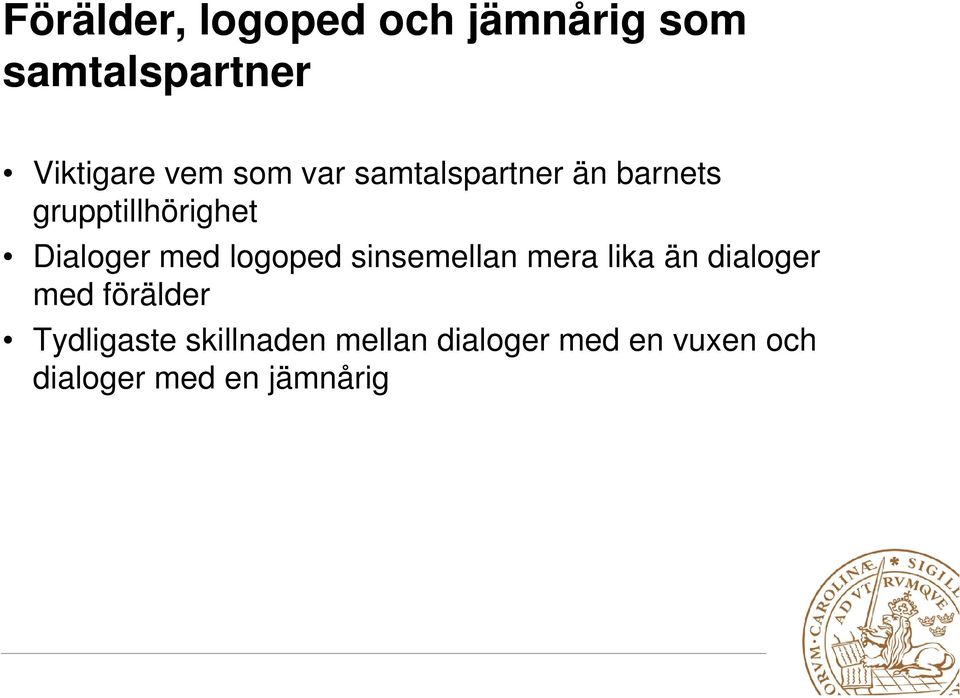 logoped sinsemellan mera lika än dialoger med förälder Tydligaste