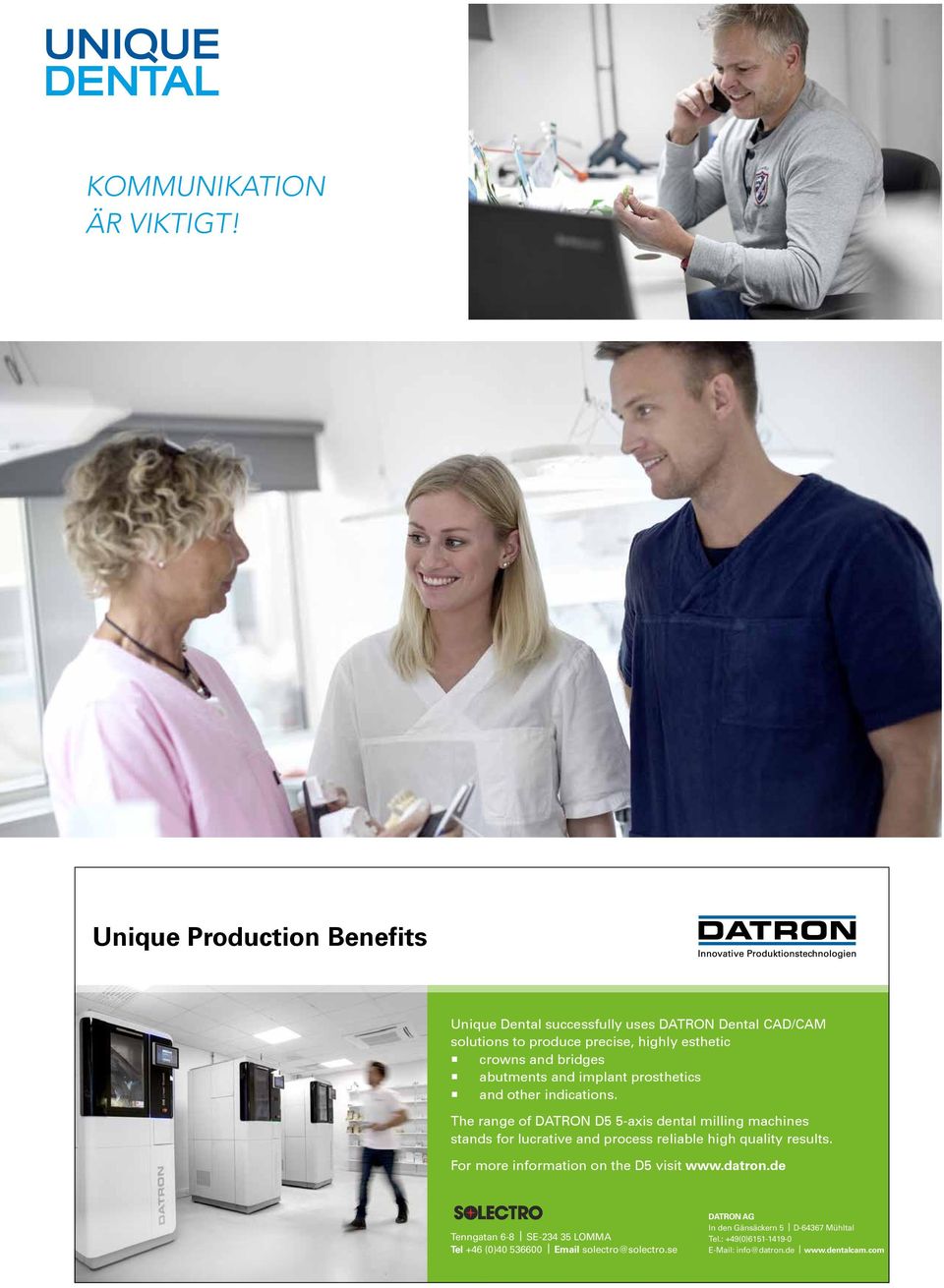 implant prosthetics and other indications. The range of DATRON D5 5-axis dental milling machines stands for lucrative and process reliable high quality results.