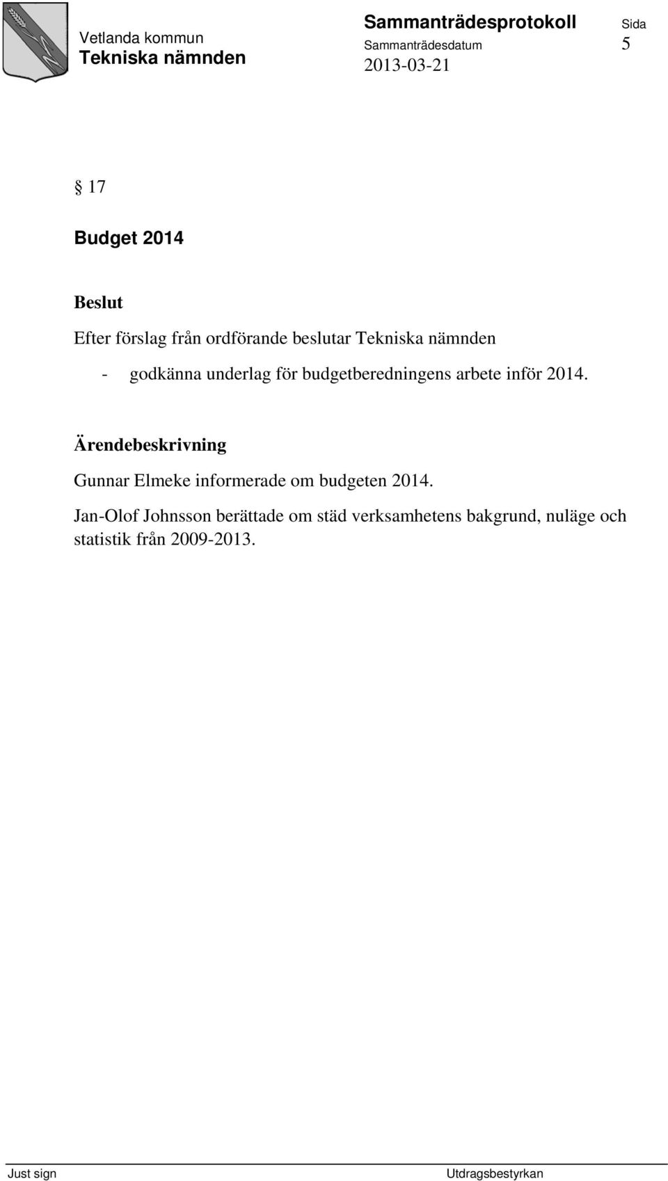 2014. Gunnar Elmeke informerade om budgeten 2014.