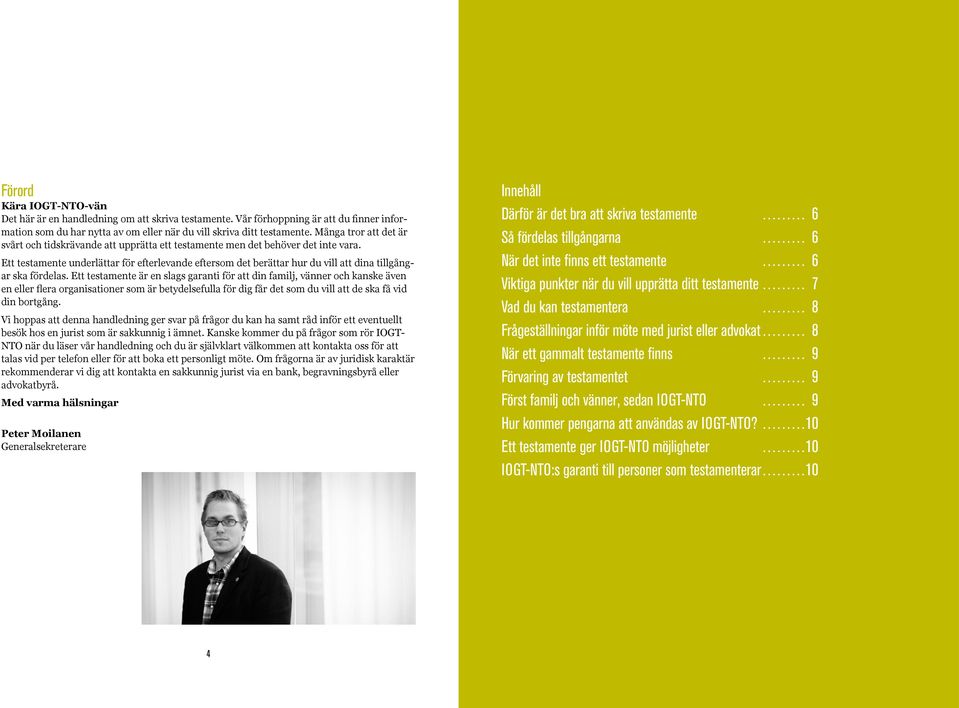 Ett testamente underlättar för efterlevande eftersom det berättar hur du vill att dina tillgångar ska fördelas.