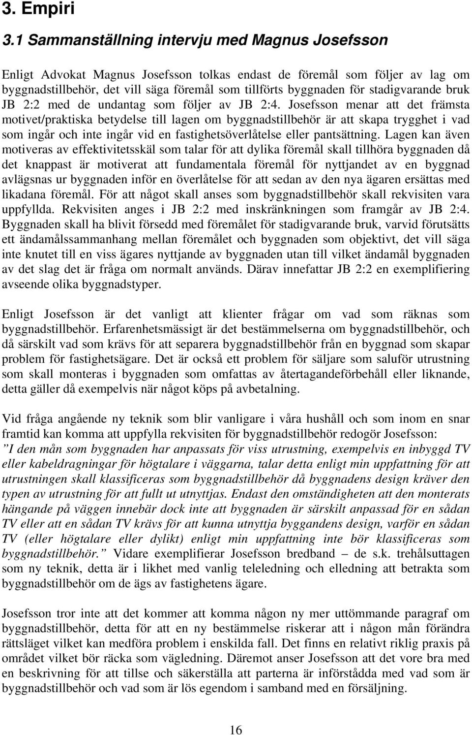 stadigvarande bruk JB 2:2 med de undantag som följer av JB 2:4.
