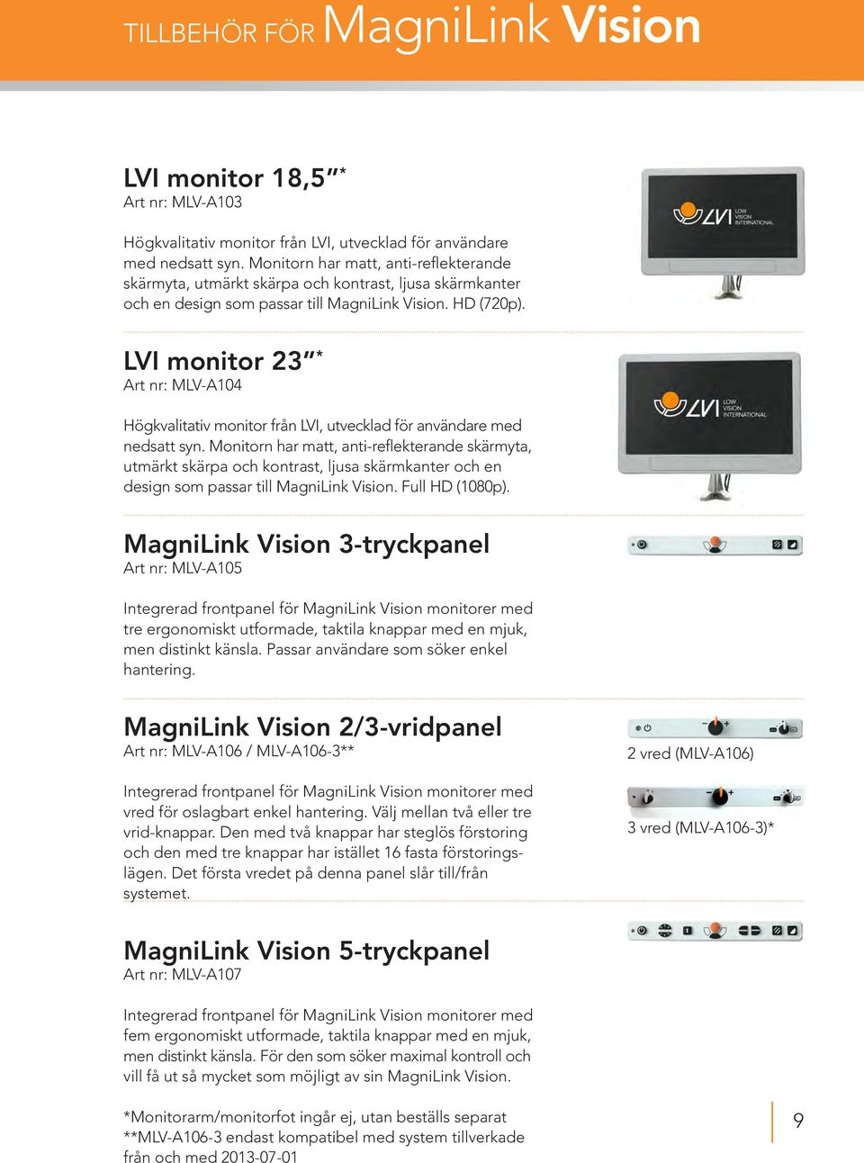 LVI monitor 23 * Art nr: MLV-A104 Högkvalitativ monitor från LVI, utvecklad för användare med nedsatt syn.