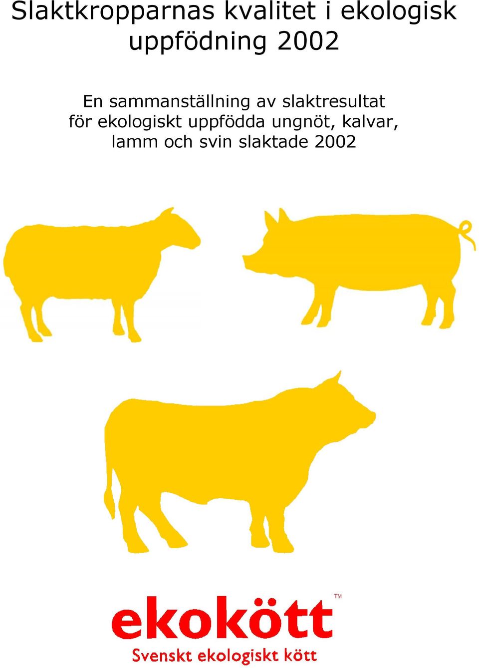 slaktresultat för ekologiskt uppfödda