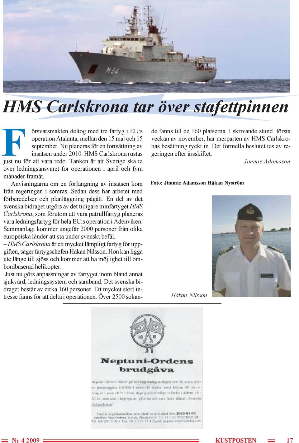 Anvisningarna om en förlängning av insatsen kom från regeringen i somras. Sedan dess har arbetet med förberedelser och planläggning pågått.