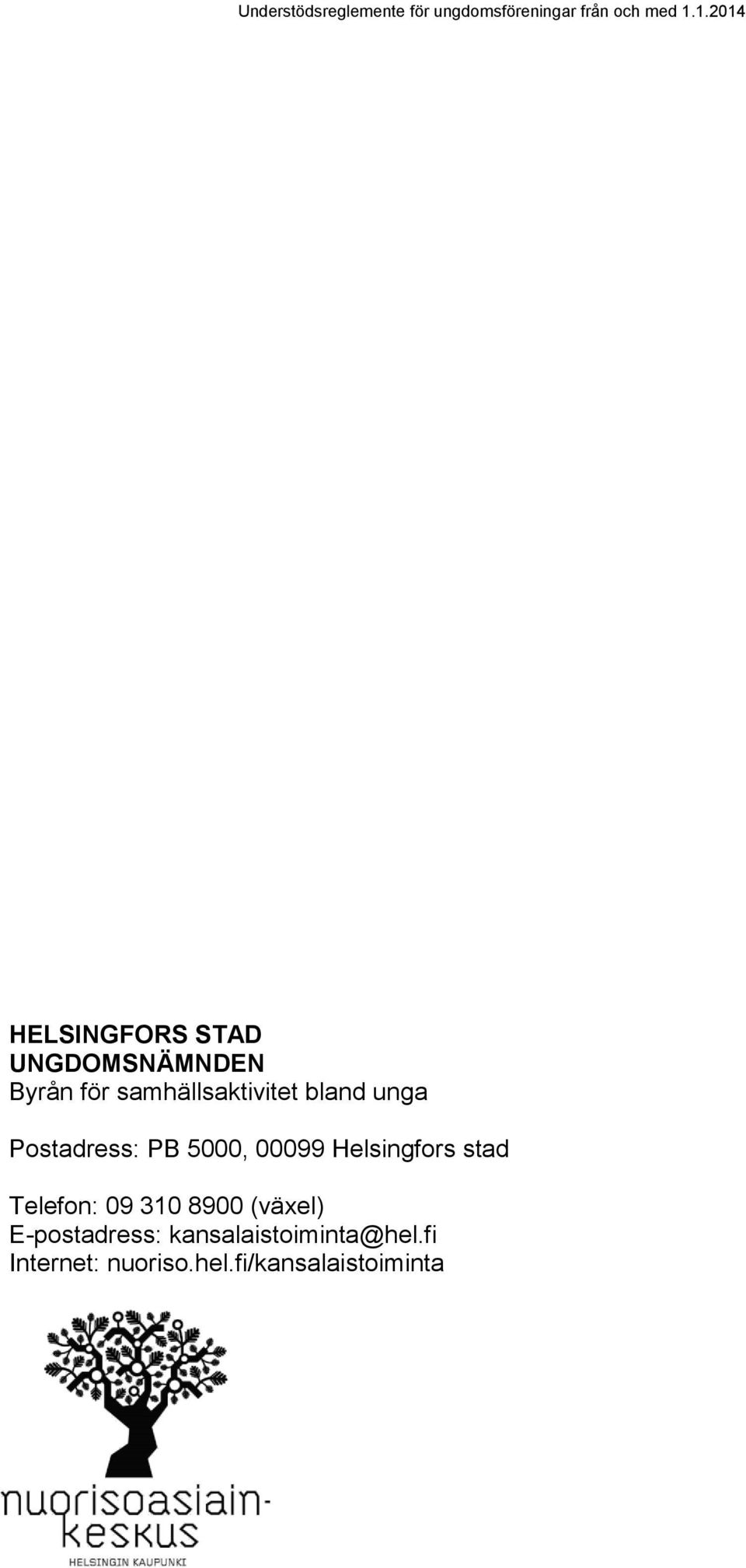 Helsingfors stad Telefon: 09 310 8900 (växel)