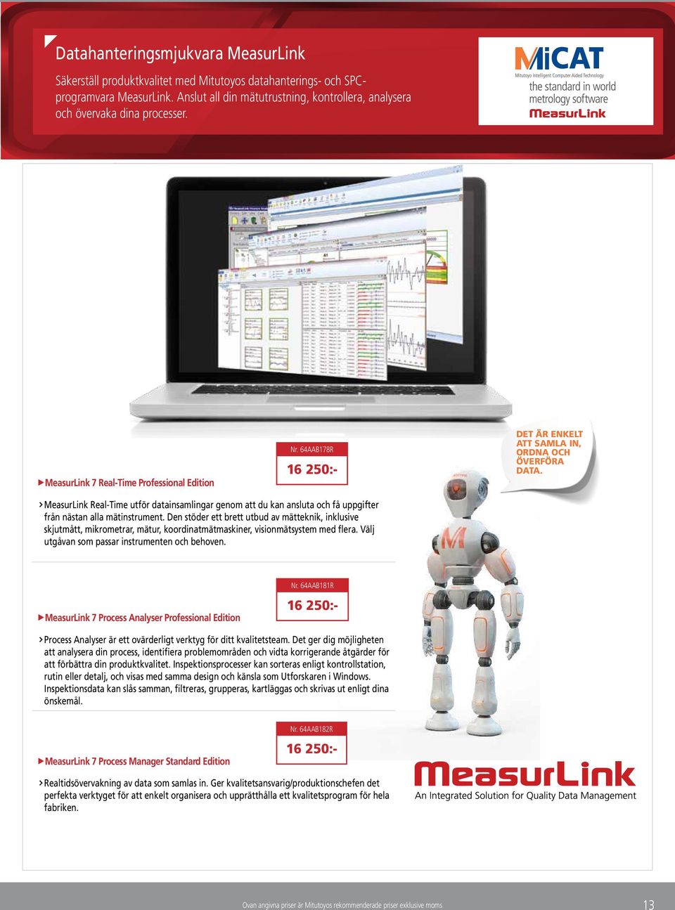 MeasurLink Real-Time utför datainsamlingar genom att du kan ansluta och få uppgifter från nästan alla mätinstrument.