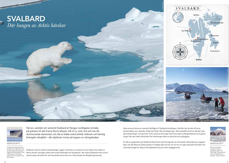 svalbard är Norges nordligaste område, på gränsen till det frusna Norra ishavet.