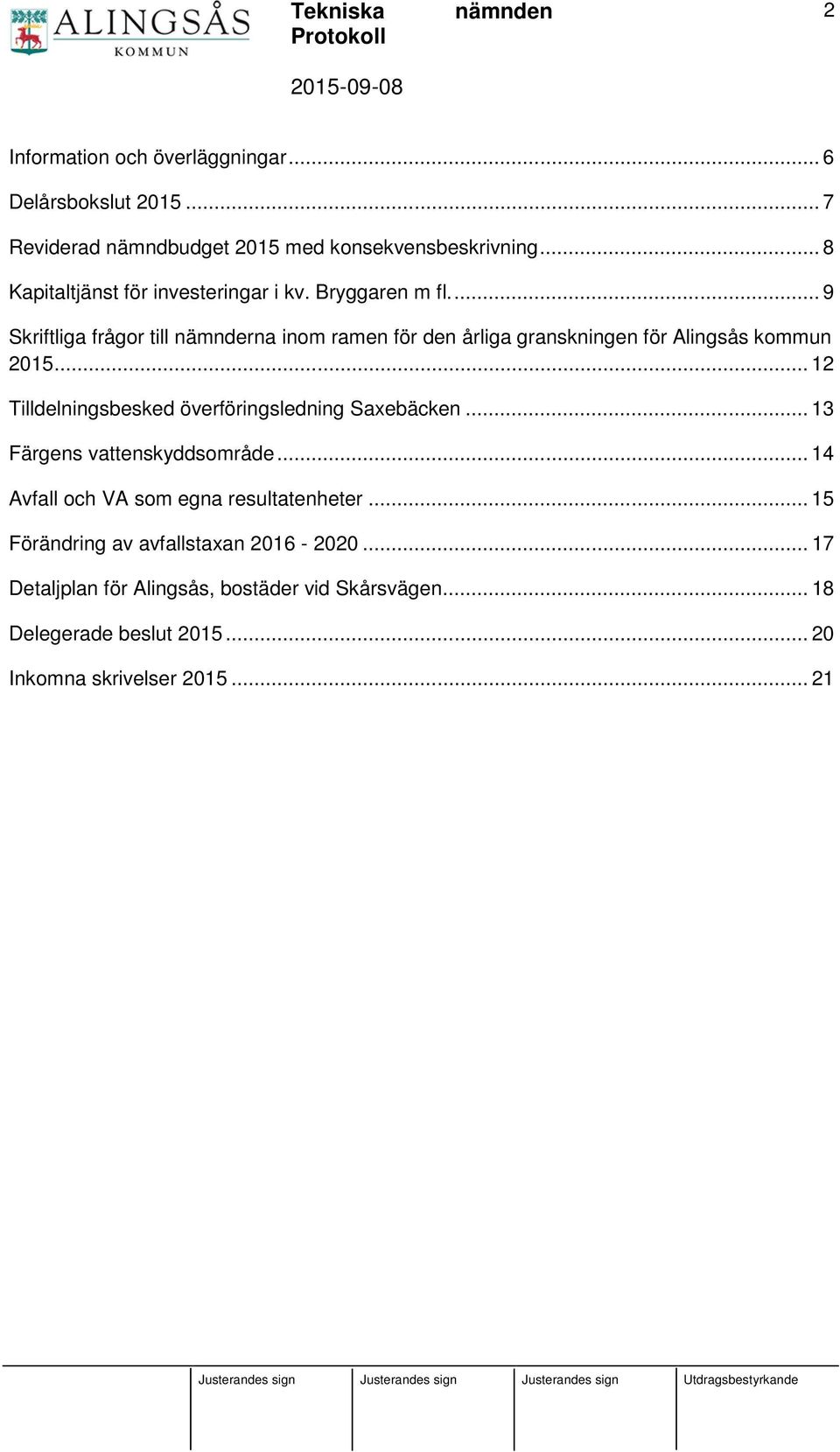 ... 9 Skriftliga frågor till nämnderna inom ramen för den årliga granskningen för Alingsås kommun 2015.