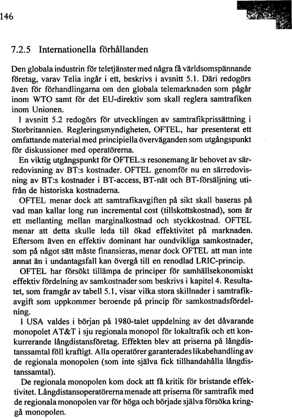 Regleringsmyndigheten, OFTEL, har presenterat ett omfattande material med principiella överväganden som utgångspunkt for diskussioner med operatörerna.