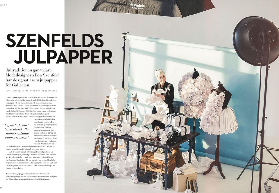 I år har turen kommit till modedesignern Bea Szenfeld. Bea föddes i Polen, flyttade till Göteborg som barn innan hon till slut hamnade i Stockholm.