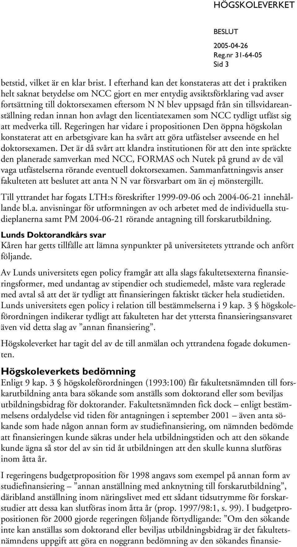 tillsvidareanställning redan innan hon avlagt den licentiatexamen som NCC tydligt utfäst sig att medverka till.