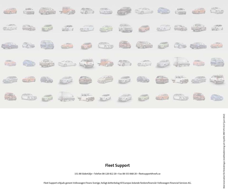 se Fleet Support erbjuds genom Volkswagen Finans Sverige, helägt dotterbolag till