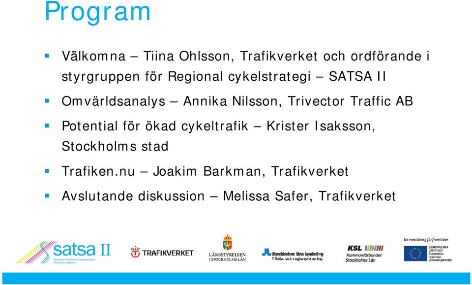 Traffic AB Potential för ökad cykeltrafik Krister Isaksson, Stockholms stad