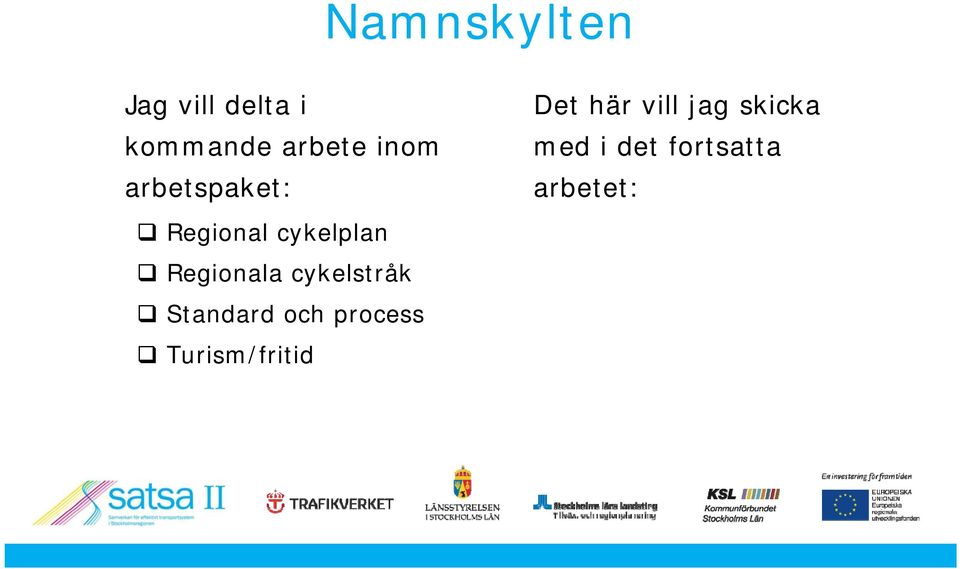 cykelstråk Standard och process Turism/fritid