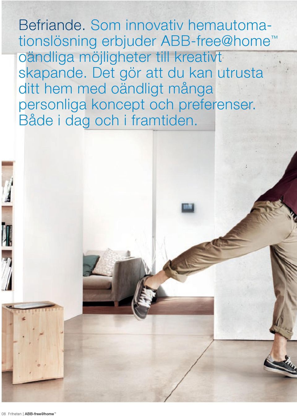 oändliga möjligheter till kreativt skapande.