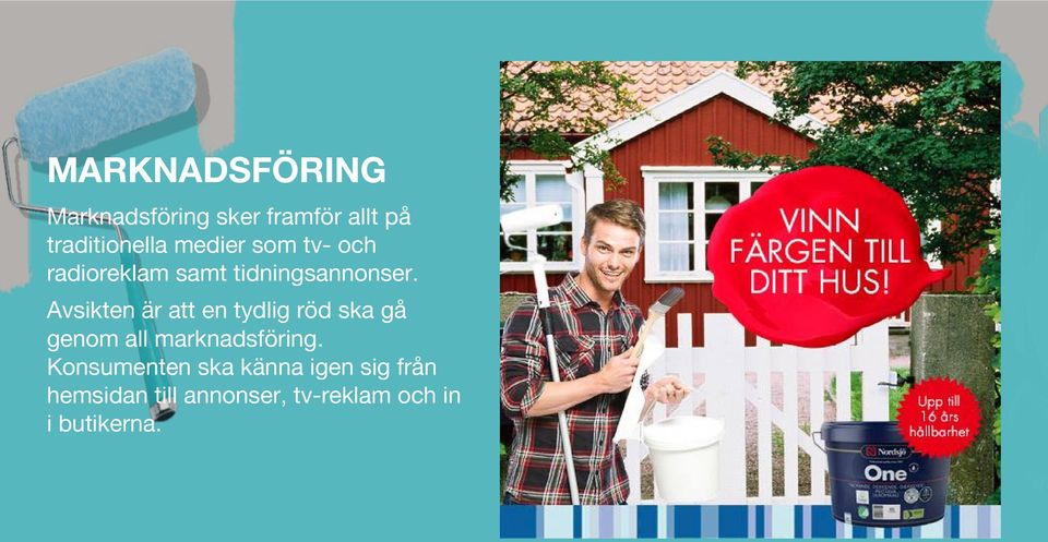 Avsikten är att en tydlig röd ska gå genom all marknadsföring.