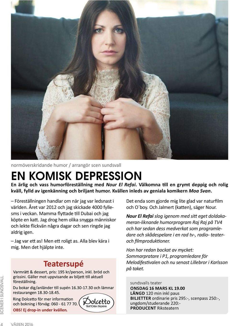 Året var 2012 och jag skickade 4000 fyllesms i veckan. Mamma flyttade till Dubai och jag köpte en katt.