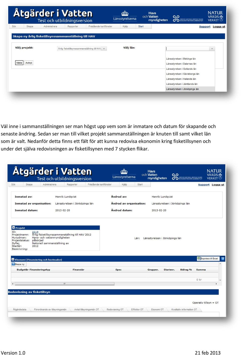 Sedan ser man till vilket projekt sammanställningen är knuten till samt vilket län som är