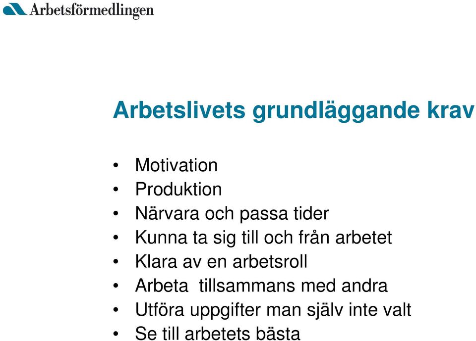 arbetet Klara av en arbetsroll Arbeta tillsammans med