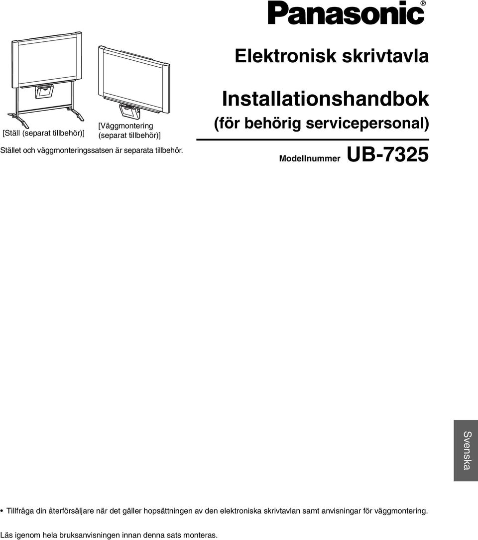 Installationshandbok (för behörig servicepersonal) Modellnummer UB-735 Svenska Tillfråga din