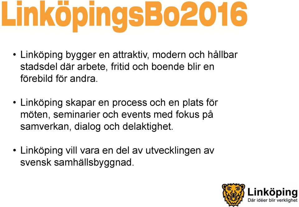 Linköping skapar en process och en plats för möten, seminarier och events