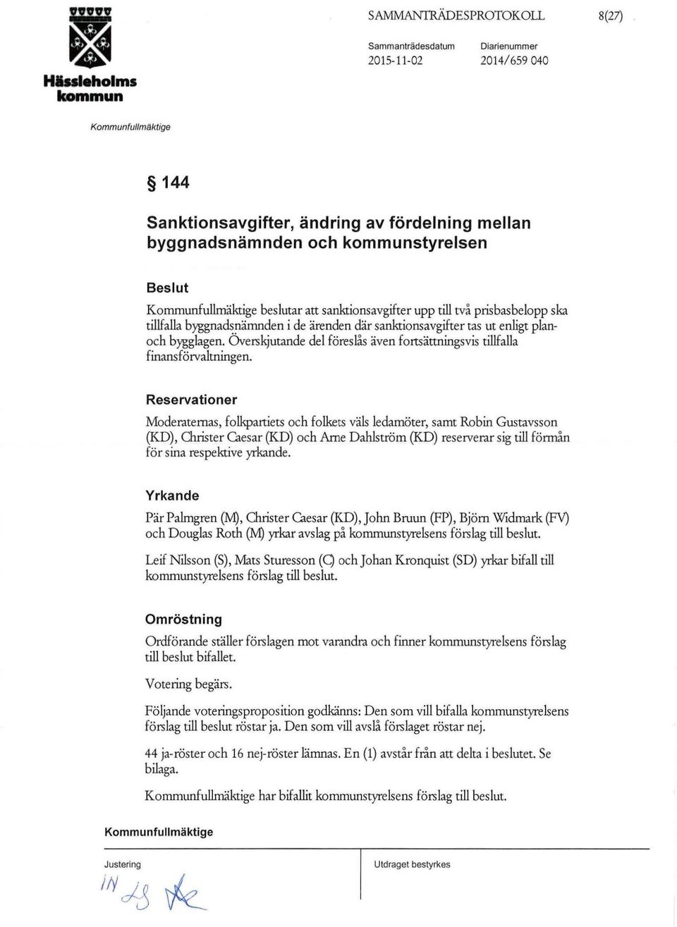 Överskjutande del föreslås även fortsättningsvis tillfalla finansförvaltningen.