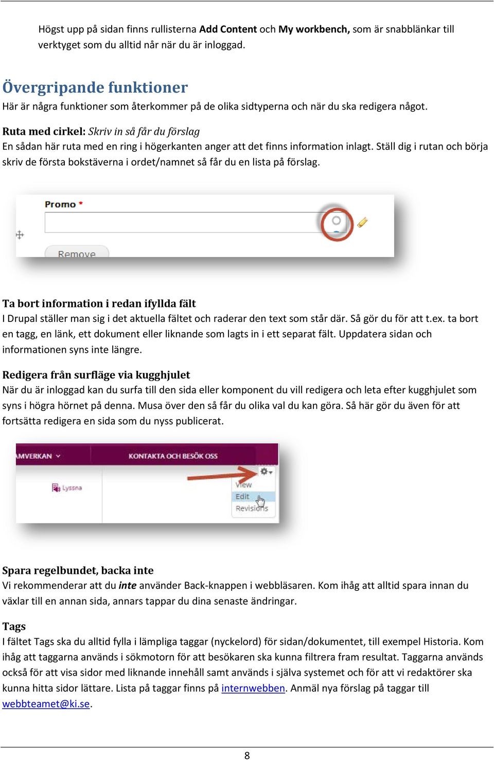 Ruta med cirkel: Skriv in så får du förslag En sådan här ruta med en ring i högerkanten anger att det finns information inlagt.