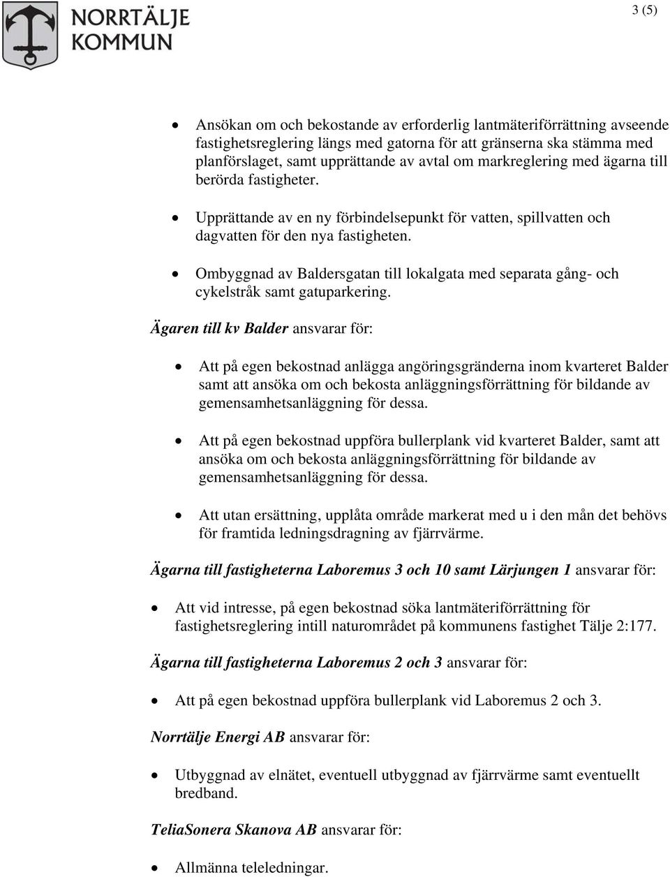 Ombyggnad av Baldersgatan till lokalgata med separata gång- och cykelstråk samt gatuparkering.